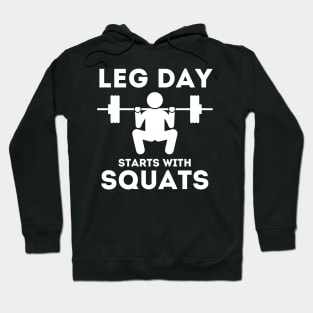 Leg Day Starts With Squats Hoodie